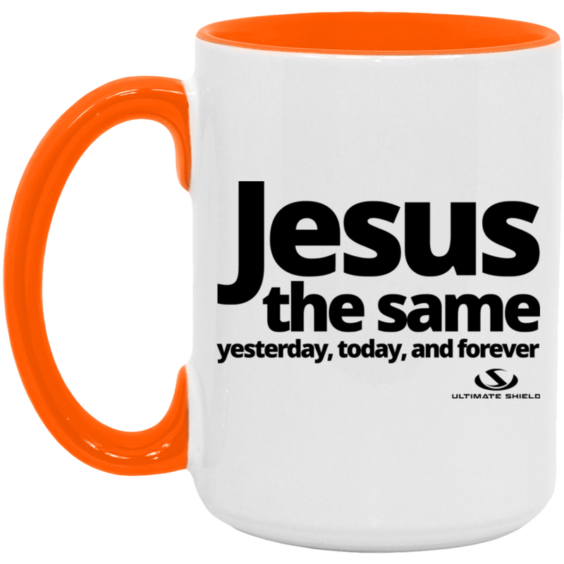 JESUS THE SAME YESTERDAY, TODAY, AND FOREVER 5OZ 15oz. Accent Mug