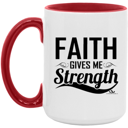 FAITH GIVES ME STRENGTH 15oz. Accent Mug